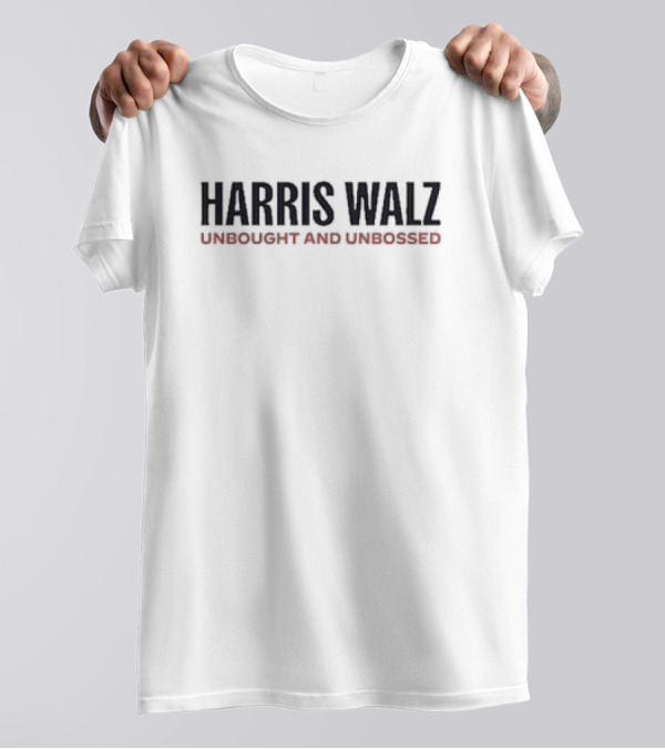 Harris Walz Unbought And Unbossed T-Shirt