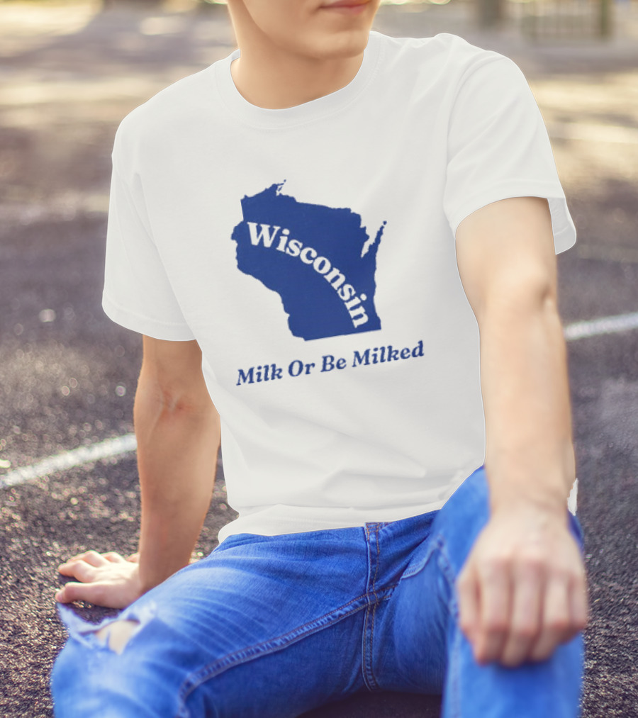 Wisconsin Map Silhouette Milk Or Be Milked T-Shirt