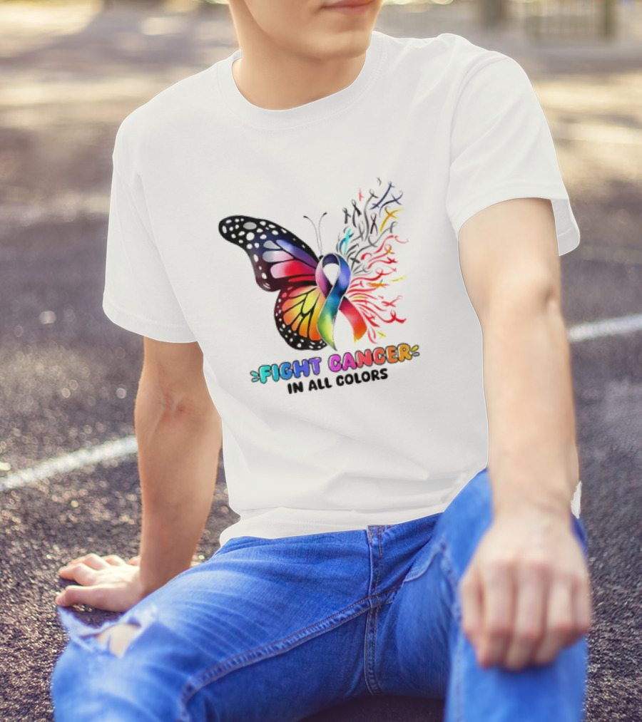 Fight Cancer In All Colors Butterfly Ribbon Support Awareness T-Shirt