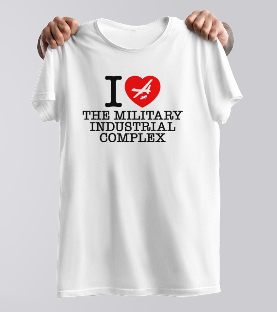 I Love The Military Industrial Complex Heart Airplane T-Shirt