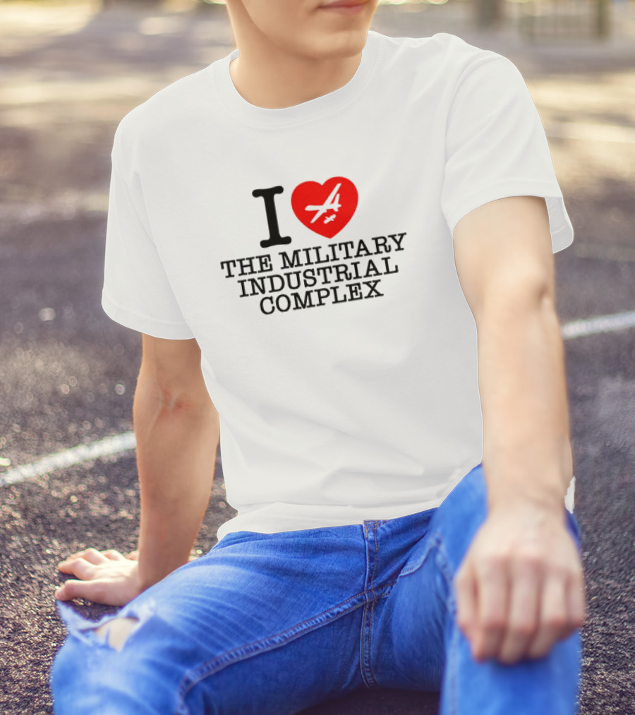 I Love The Military Industrial Complex Heart Airplane T-Shirt