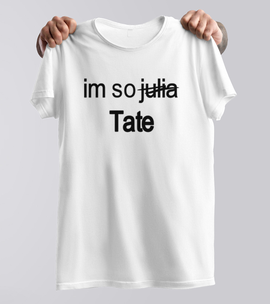 Im So Julia Tate Crossed Out Name Text T-Shirt