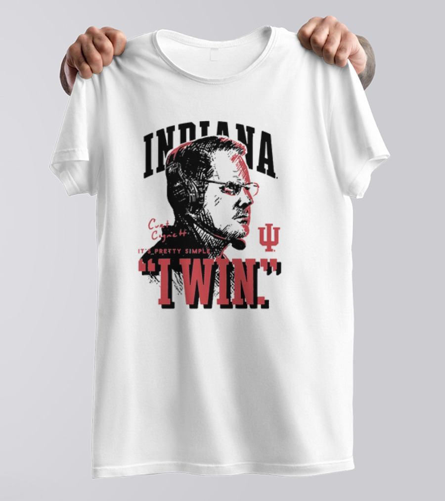 Indiana Hoosiers Curt Cignetti It's Pretty Simple I Win T-Shirt
