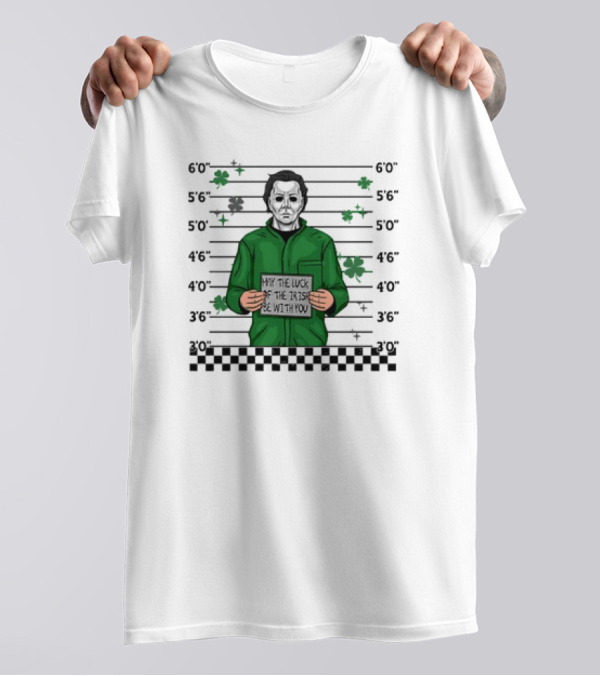 Michael Myers Mugshot May The Luck Of The Irish Be With You Saint Patrick’s Day Police Lineup T-Shirt