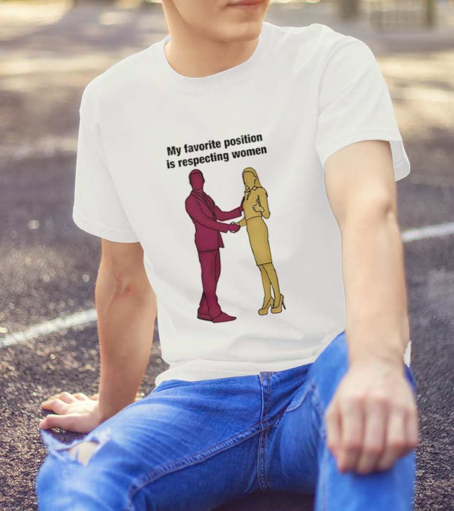My Favorite Position Is Respecting Women Handshake Standing Figures T-Shirt