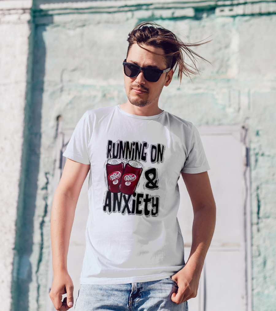 Dr Pepper Energy And Anxiety Driven Life T-Shirt