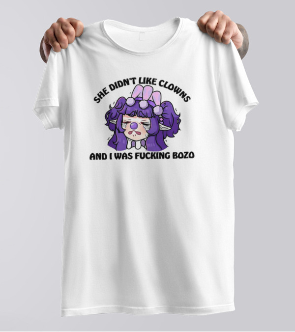 She Didn’t Like Clowns And I Was Fcking Bozo Sad Clown Character With Purple Hair And Teardrops T-Shirt