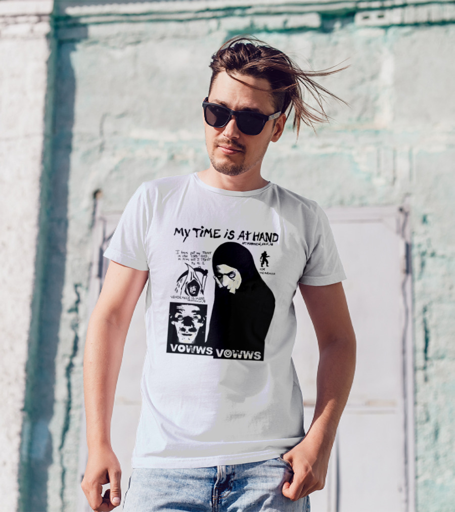 Vowws My Time Is At Hand Matthew XVIII 18 Vengeance Is Mine For The Sinner T-Shirt