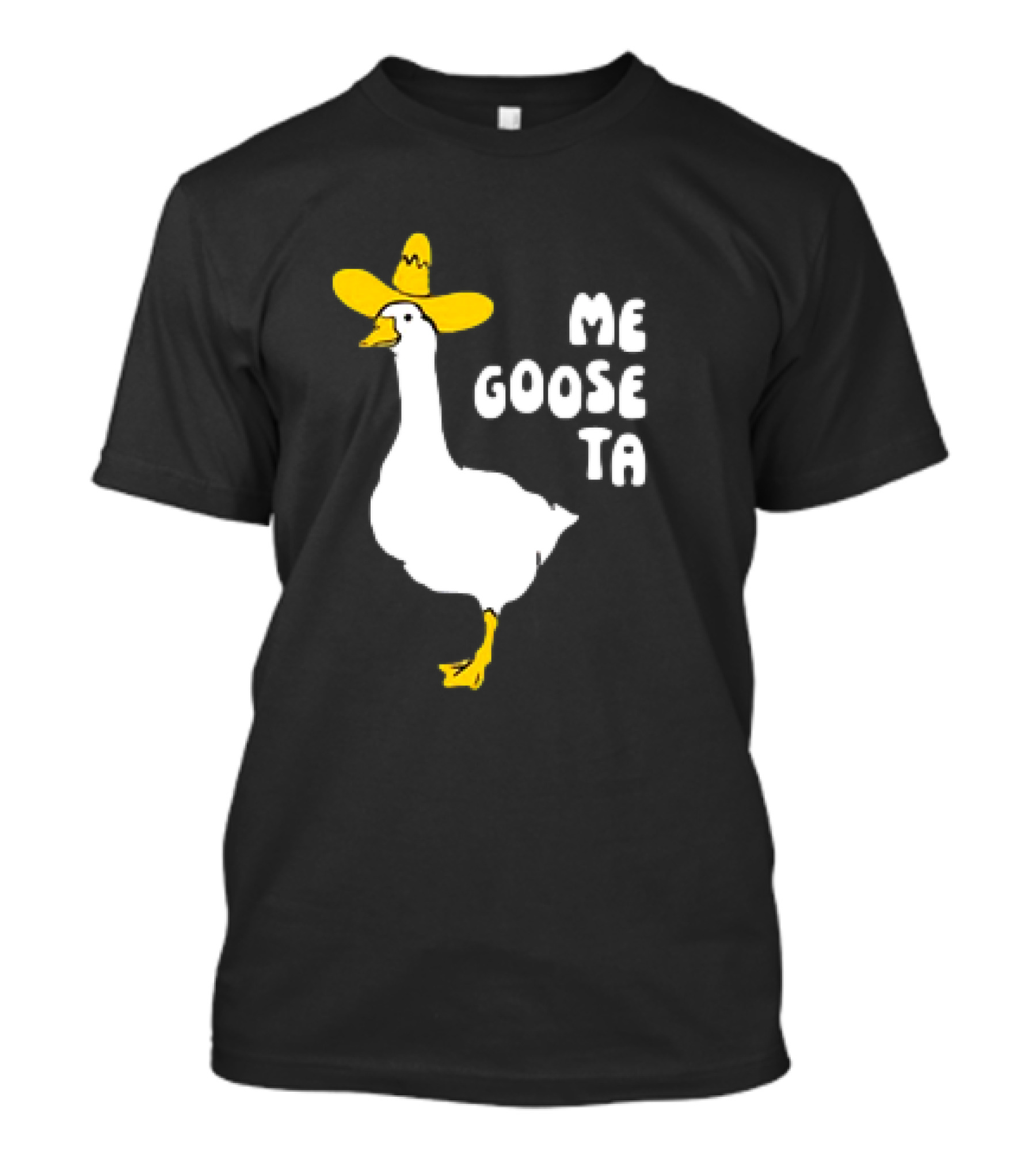 Me Goose Ta Goose In Yellow Hat T-Shirt