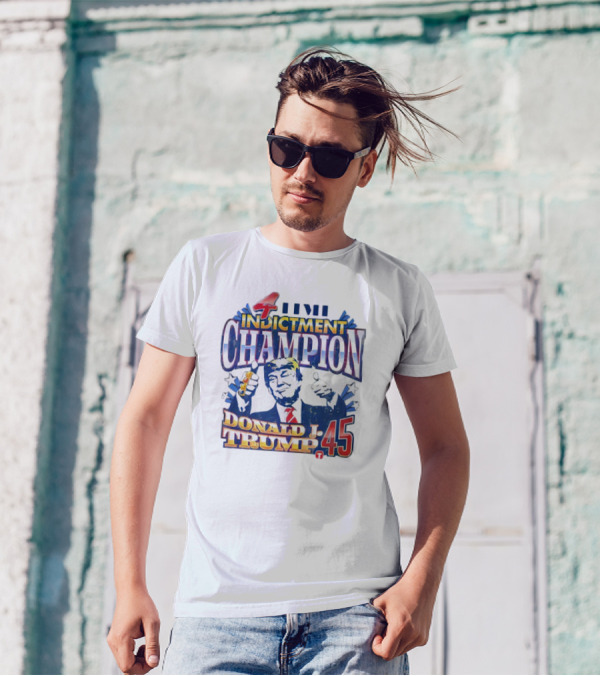 4 Time Indictment Champion Donald J. Trump 45 T-Shirt