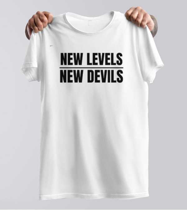 NEW LEVELS NEW DEVILS Hoodie Sweatshirt Motivational Phrase T-Shirt