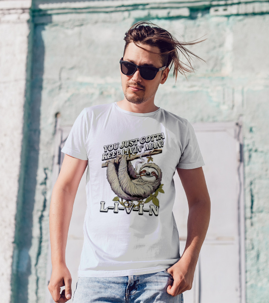 You Just Gotta Keep Livin’ Man Sloth L-I-V-I-N T-Shirt