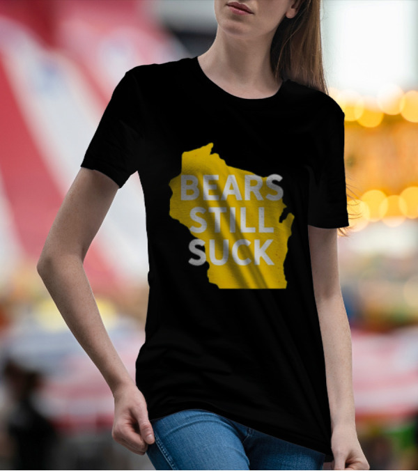 Karla D Bears Still Suck Wisconsin Outline T-Shirt