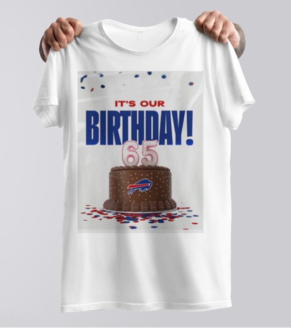 Buffalo Bills It's Our Birthday 65th Anniversary Celebration Cake T-Shirt