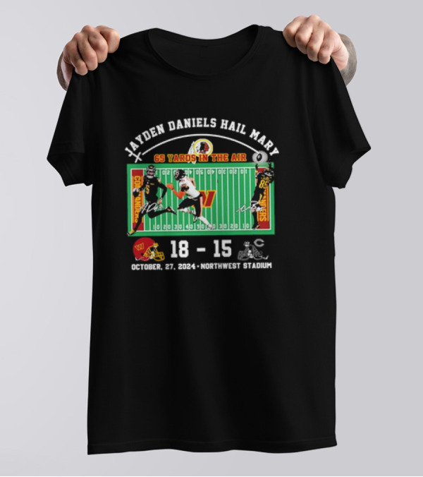 Jayden Daniels Hail Mary 65 Yards In The Air October 27 2024 Washington Commanders 18-15 Northwest Stadium T-Shirt