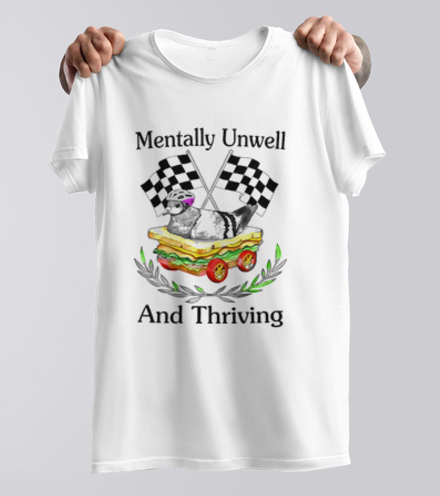 Mentally Unwell And Thriving Pigeon In Racing Sandwich Car T-Shirt