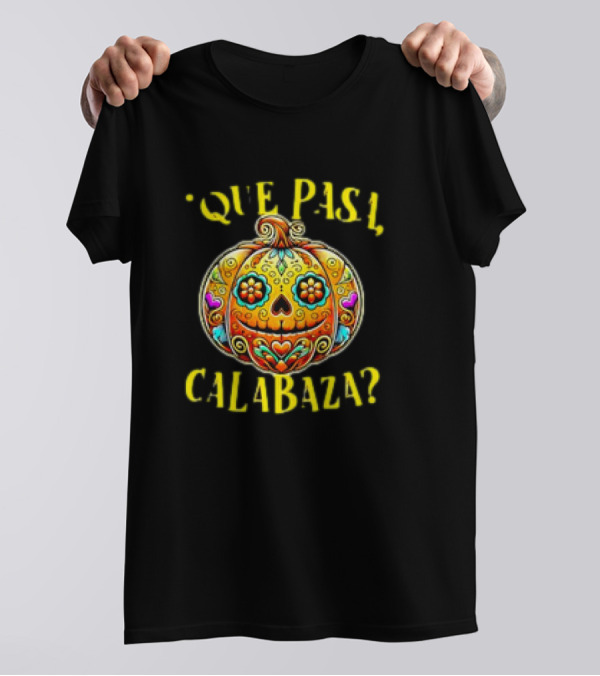 Que Pasa Calabaza Sugar Skull Pumpkin Mexican Halloween T-Shirt