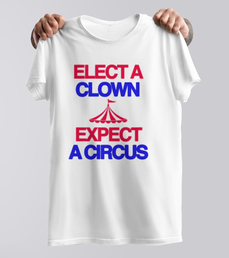 Elect A Clown Expect A Circus Retro Tent T-Shirt