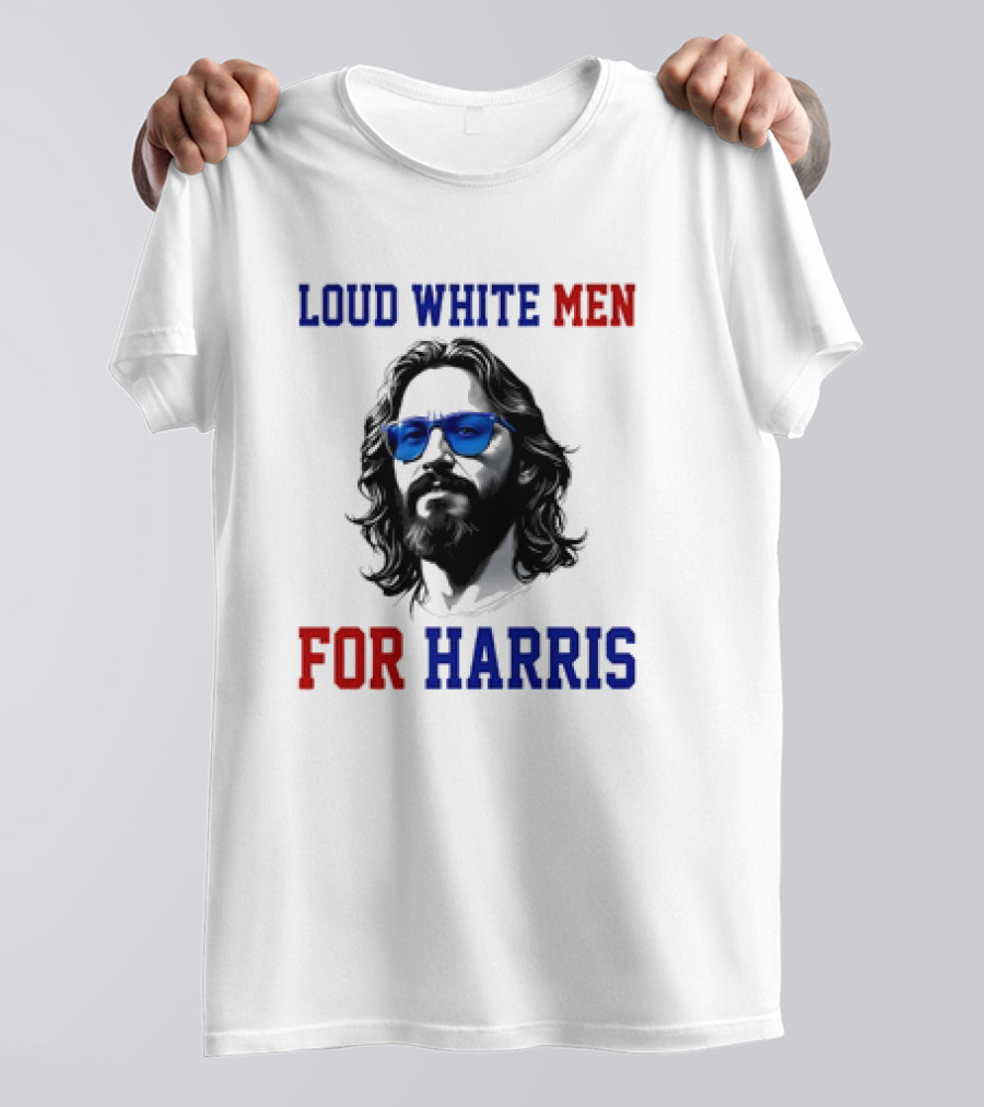 Loud White Men For Harris Kamala For President T-Shirt