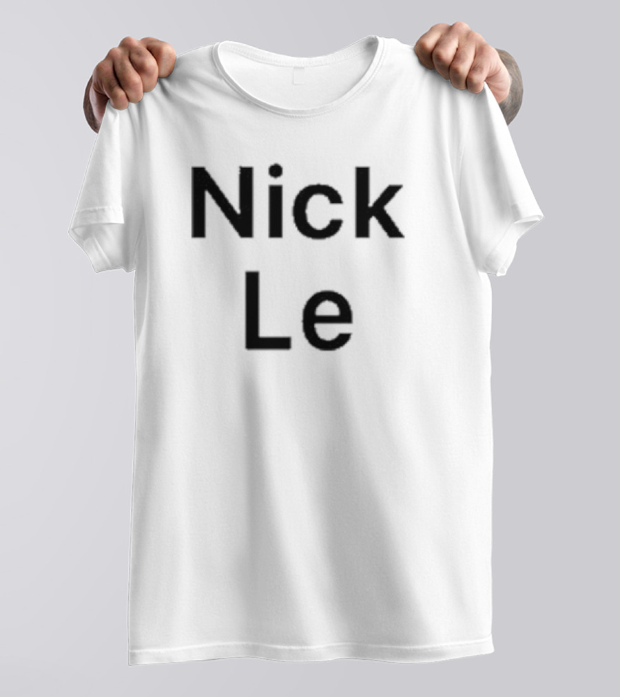 Nick Le T-Shirt