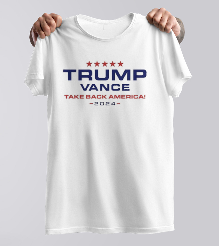 Trump Vance 2024 Take Back America Five Stars T-Shirt