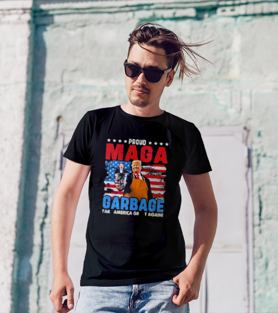 Proud MAGA Garbage Trump Make America Great Again T-Shirt