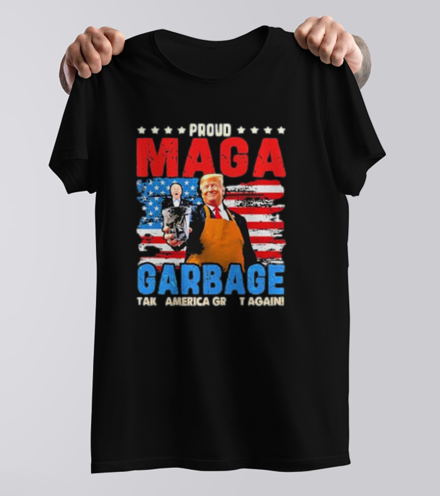 Proud MAGA Garbage Trump Make America Great Again T-Shirt