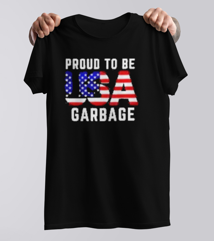 Proud To Be USA Garbage American Flag Letters T-Shirt