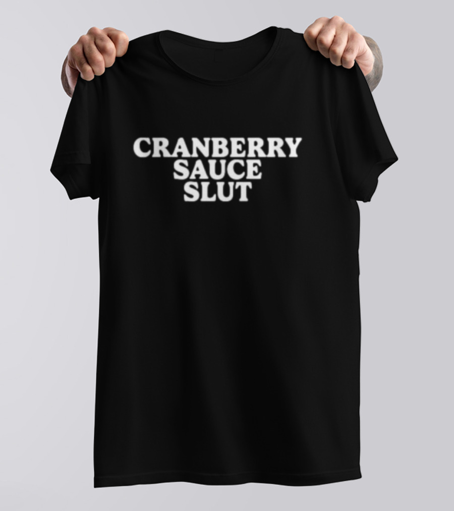 Cranberry Sauce Slut T-Shirt