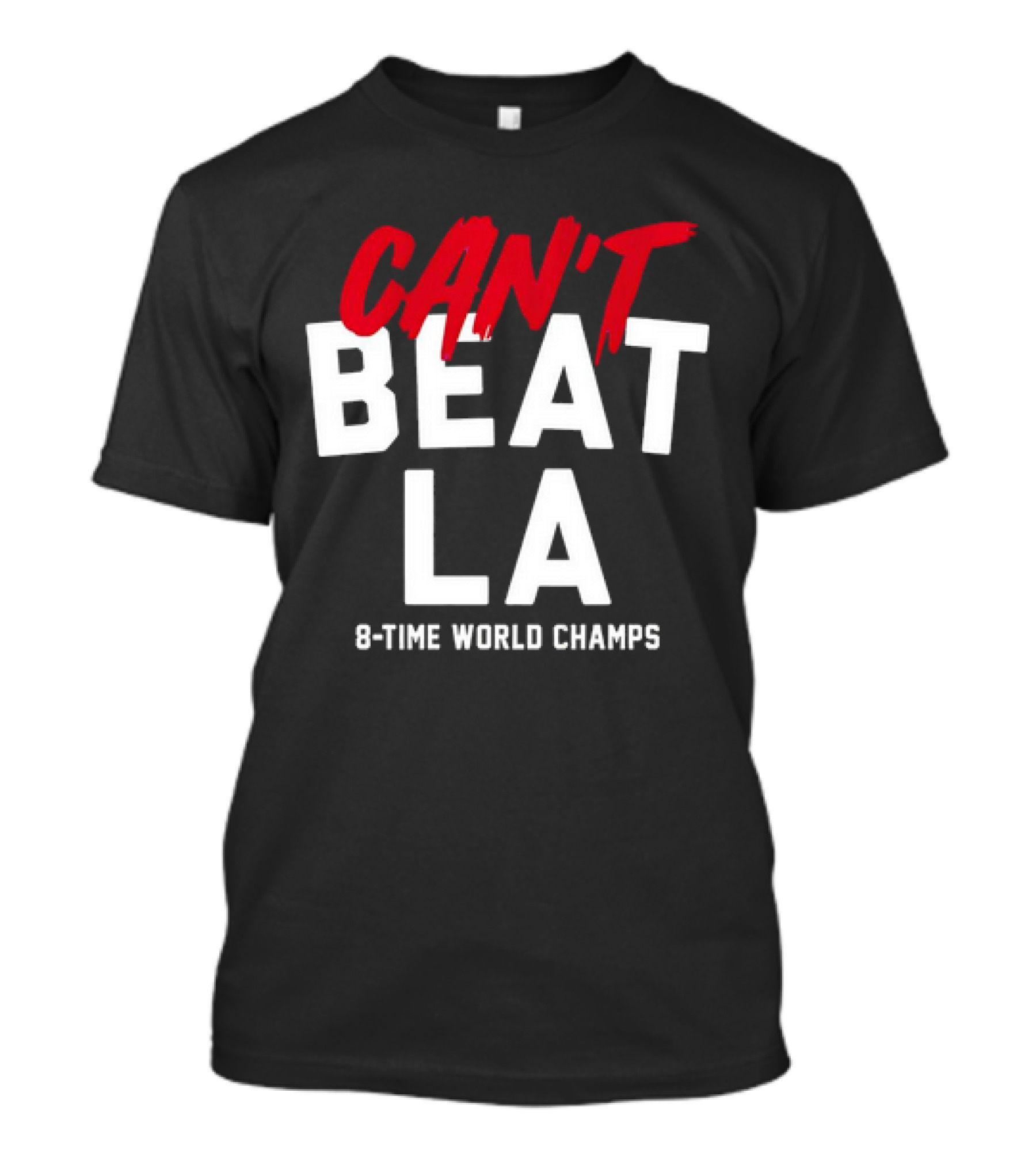 Can't Beat LA 8-Time World Champs T-Shirt