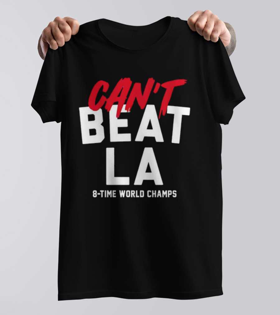 Can't Beat LA 8-Time World Champs T-Shirt