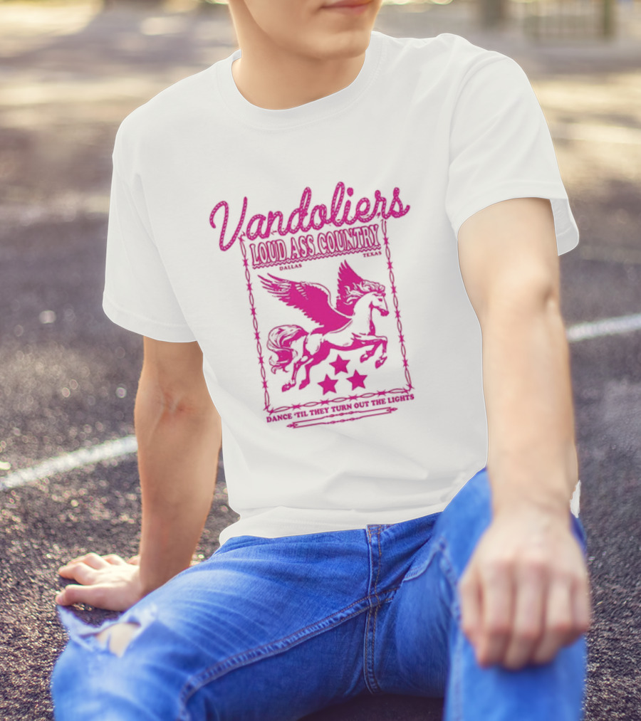 Vandoliers Loud Ass Country Pegasus Dance 'Til They Turn Out The Lights Dallas Texas T-Shirt