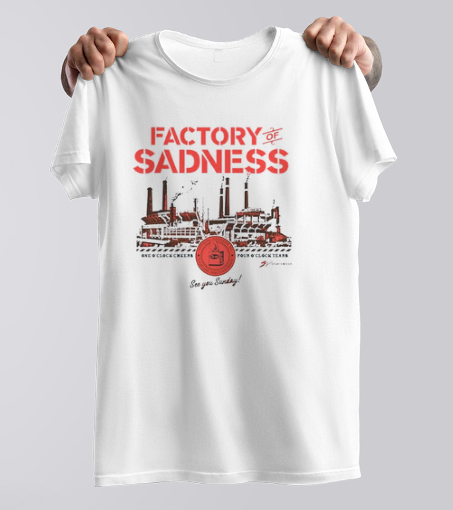 Factory Of Sadness Cleveland See You Sunday One O'Clock Cheers Four O'Clock Tears T-Shirt