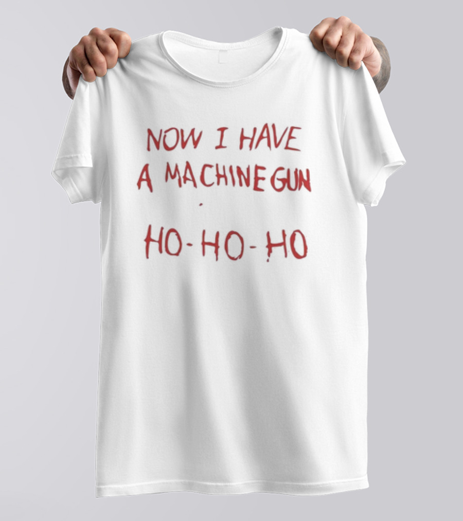 Merry Christmas Now I Have A Machine Gun Ho-Ho-Ho Die Hard T-Shirt