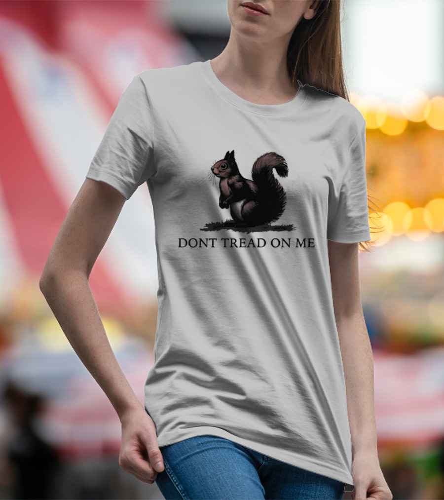 DONT TREAD ON SQUIRREL T-Shirt