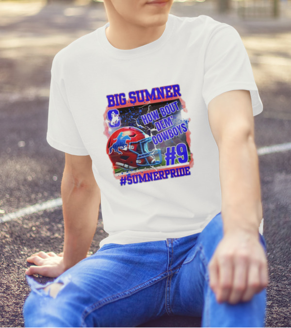 Big Sumner How Bout Dem Cowboys #9 Sumner Pride T-Shirt
