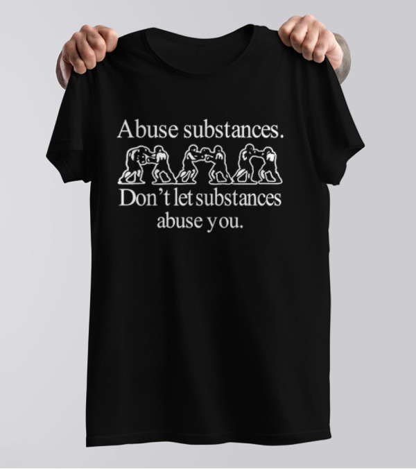 Abuse Substances Don’t Let Substances Abuse You Wrestling Figures T-Shirt