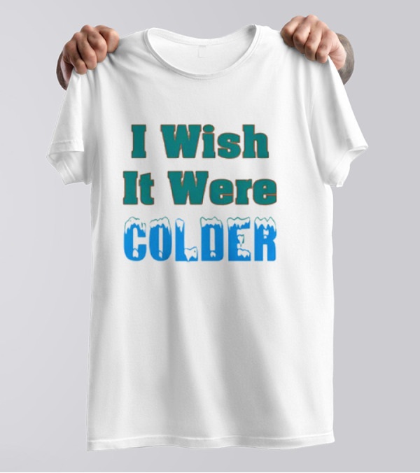 I Wish It Were Colder Mike McDaniel Coach Miami Dolphins T-Shirt