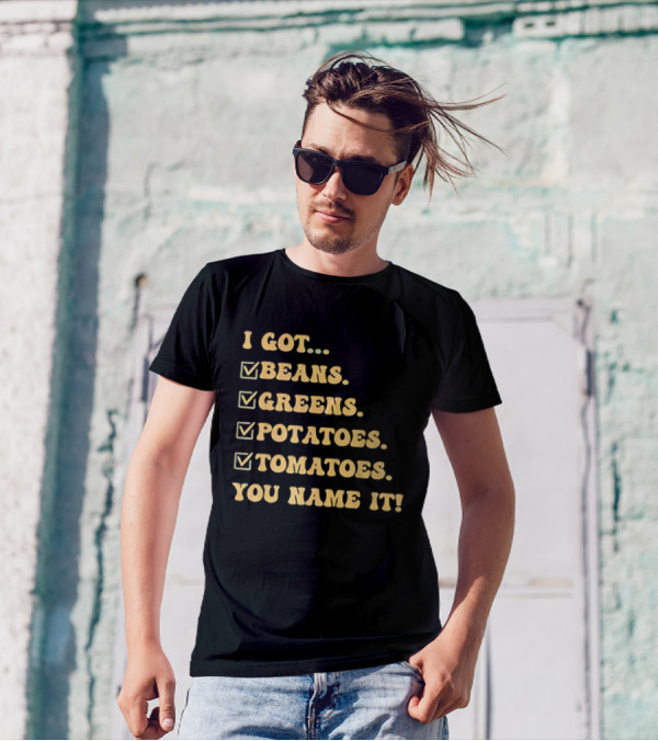 I Got Beans Greens Potatoes Tomatoes You Name It Checkboxes T-Shirt