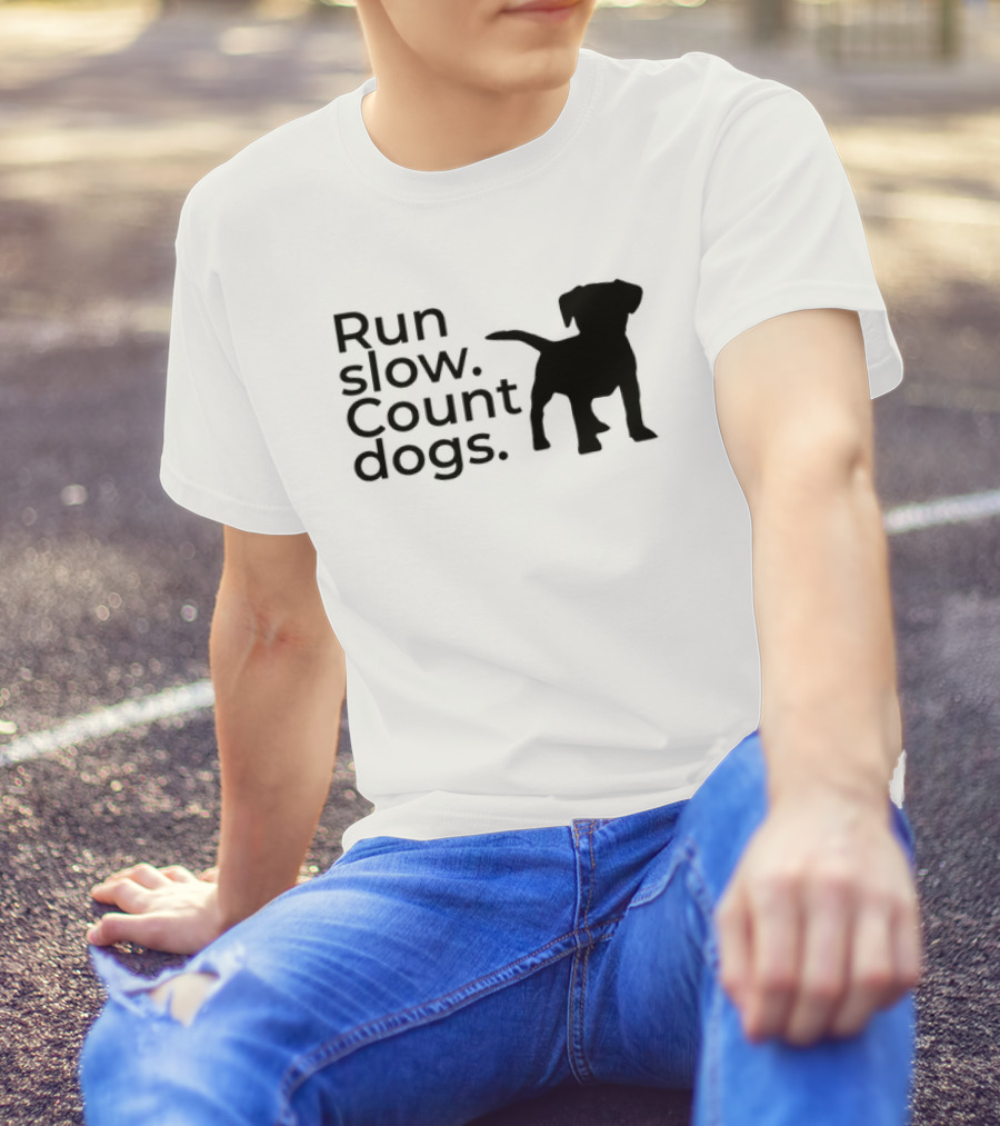 Run Slow Count Dogs T-Shirt