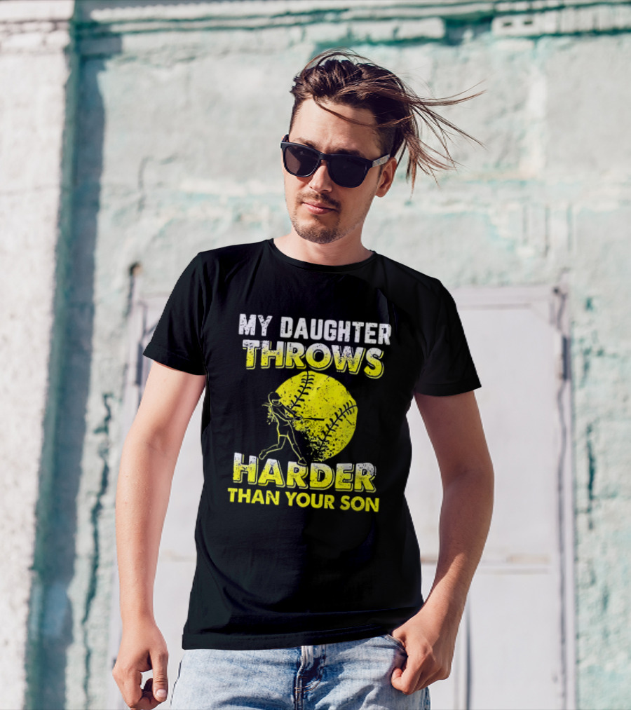 My Daughter Throws Harder Than Your Son Softball Pitching T-Shirt