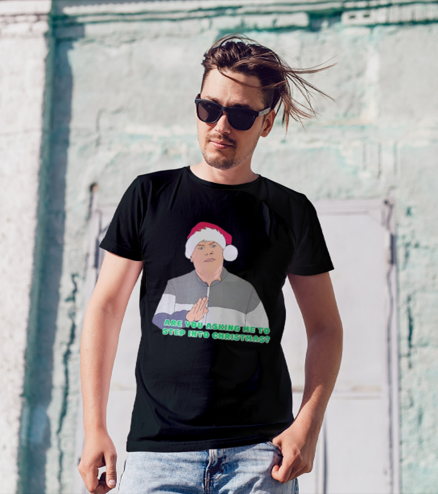 Neil Smithy Smith Are You Asking Me To Step Into Christmas Santa Hat T-Shirt