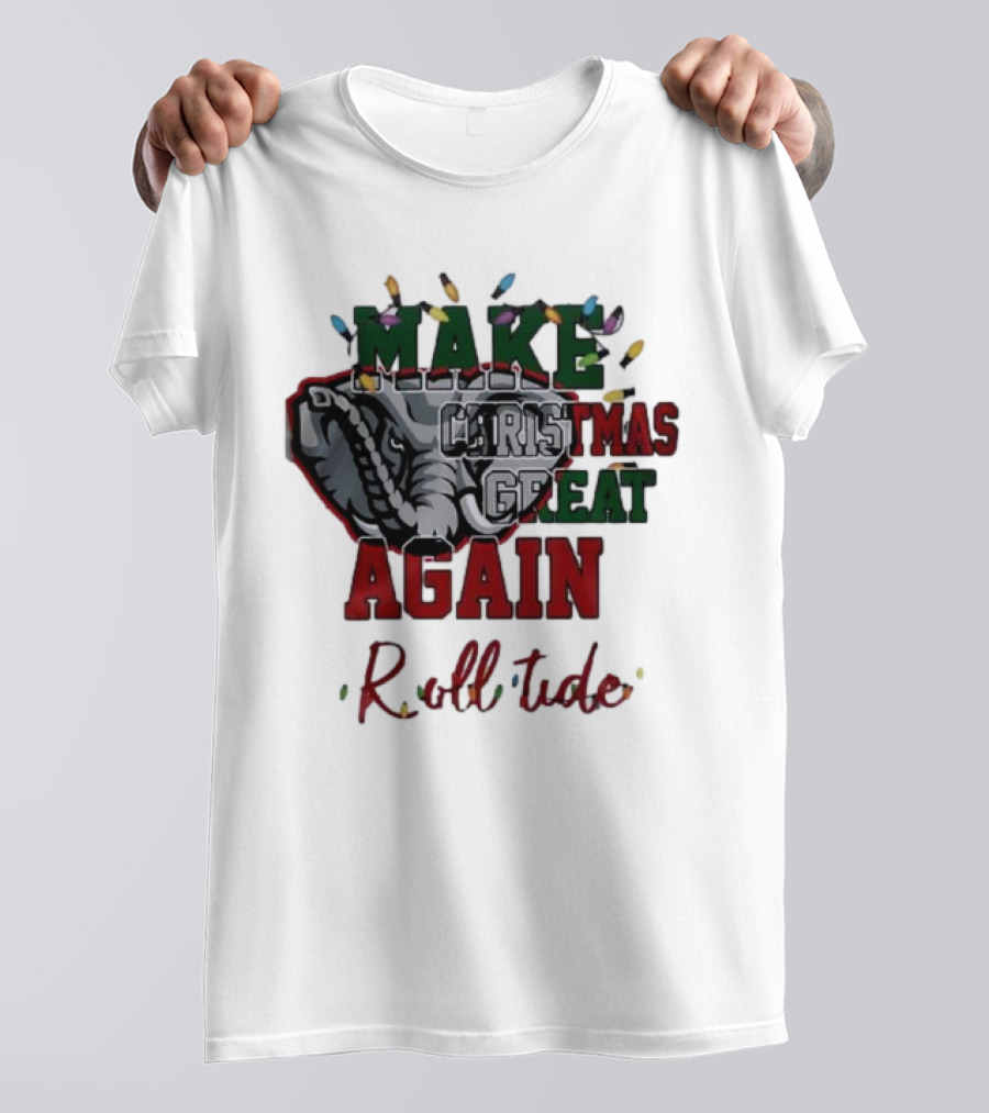Make Christmas Great Again Roll Tide Alabama Crimson Tide T-Shirt