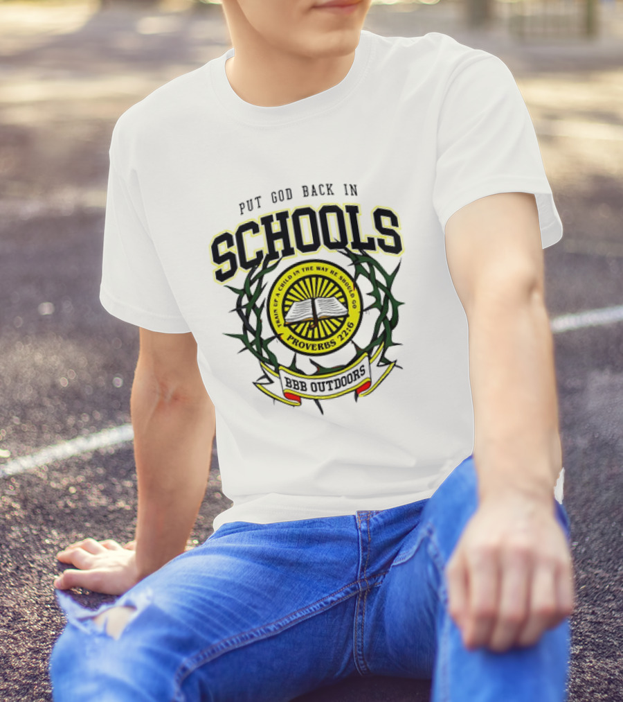 Put God Back In Schools Faith Of A Child Proverbs 22:6 BBB Outdoors T-Shirt