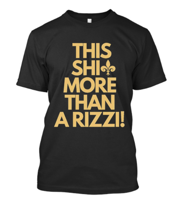 THIS SHI MORE THAN A RIZZI FLOUR-DE-LIS T-Shirt