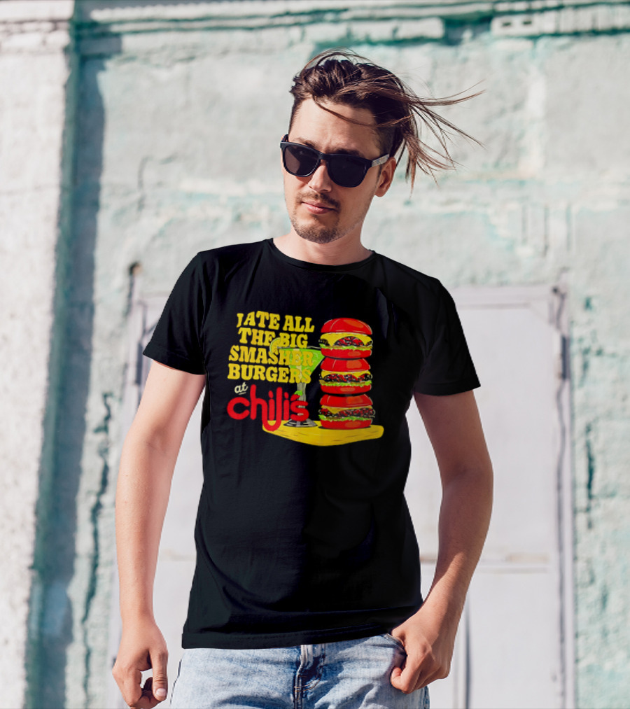 I Ate All The Big Smasher Burgers At Chili's T-Shirt