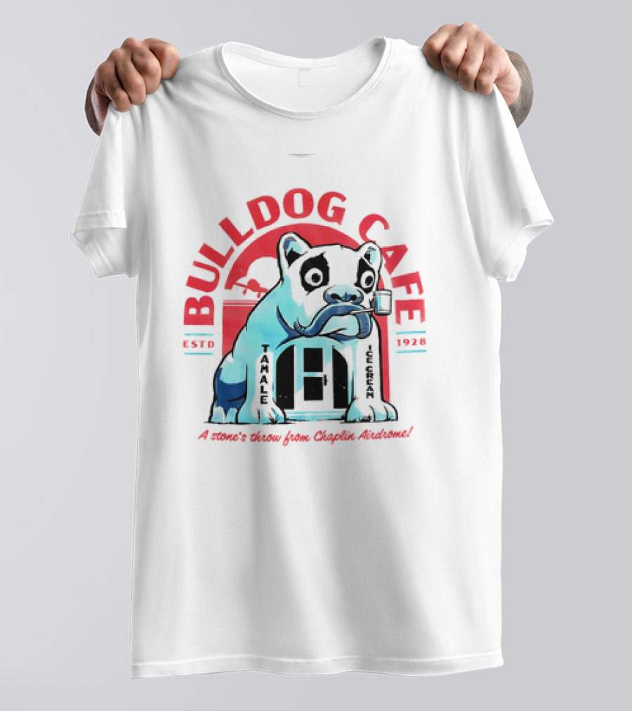 BULLDOG CAFE ESTD 1928 TAMALE ICE CREAM A Stone's Throw From Chaplin Airdrome T-Shirt