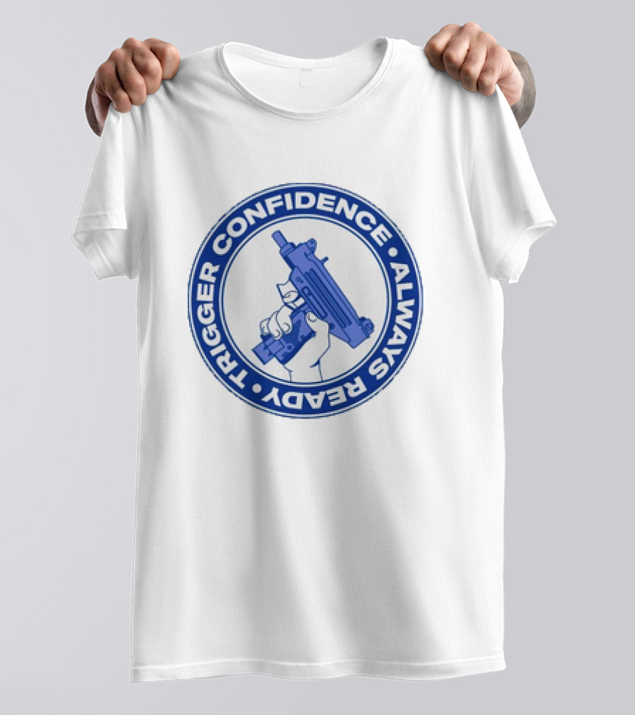 Trigger Confidence Always Ready Circular Emblem With Blue Gun T-Shirt