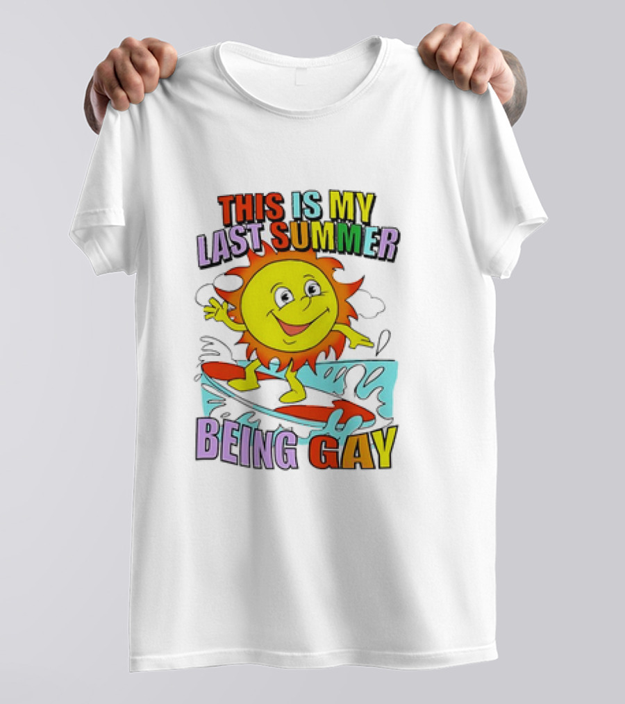 This Is My Last Summer Being Gay Sun Surfing Fun T-Shirt