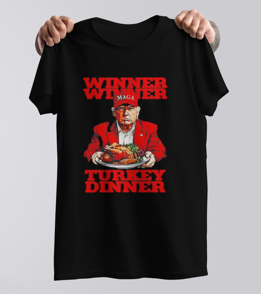 Winner Winner Turkey Dinner Thanksgiving MAGA Hat T-Shirt